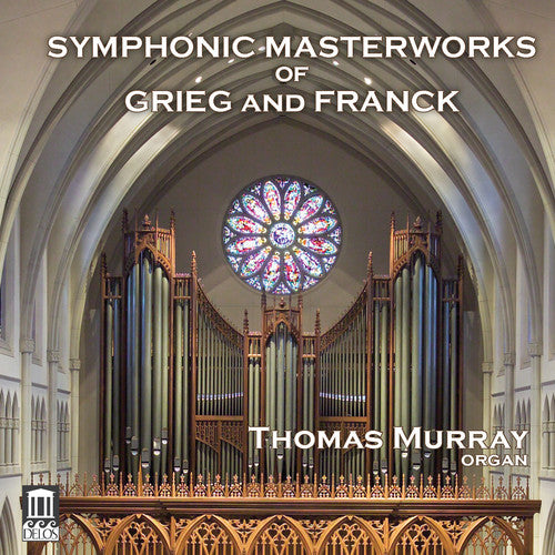 Grieg & Franck: Symphonic Masterworks (Arr. for Organ)
