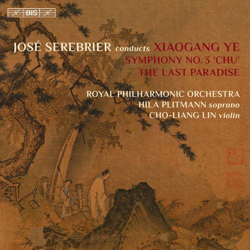 Xiaogang Ye: Symphony No. 3, Op. 46 "Chu" & The Last Paradis