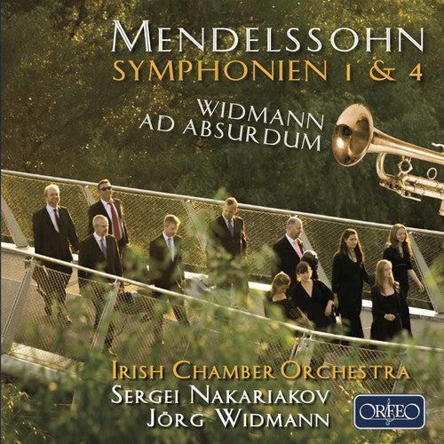 Mendelssohn: Symphonies Nos. 1 & 4 - Widmann: Ad absurdum