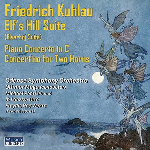 Kuhlau: Elf's Hill Suite, Piano Concerto & Concertino for 2 Horns / Maga, Odense Symphony
