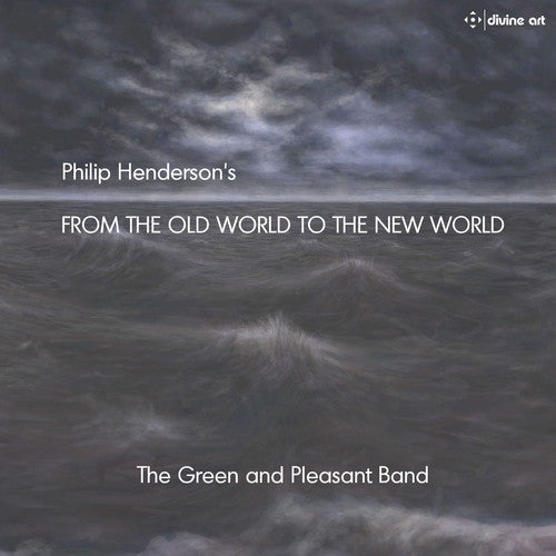 Henderson: From the Old World to the New World / The Green & Pleasant Band