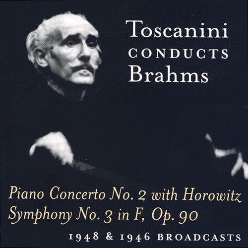 BRAHMS: Piano Concerto No. 2 / Symphony No. 3 (Toscanini) (1