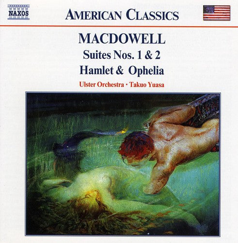 MACDOWELL: Suites Nos. 1 and 2 / Hamlet and Ophelia