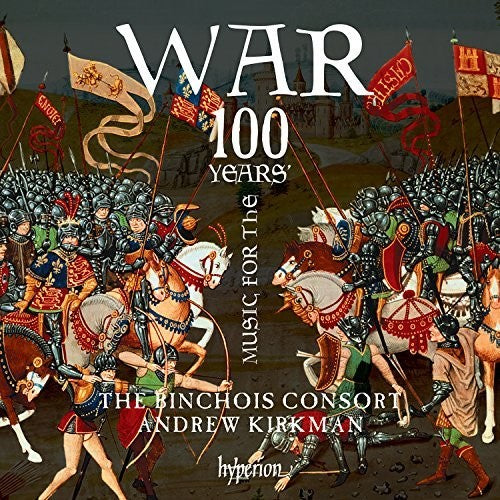 Music for the 100 Years' War / Kirkman, Binchois Consort