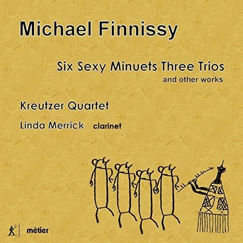 Michael Finnissy: Six Sexy Minuets Three Trios and Other Wor