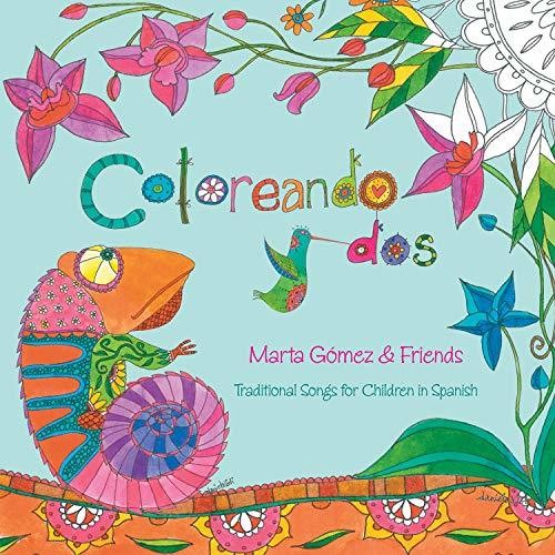 Coloreando Dos: Traditional Songs For Children In Spanish  Marta Gomez