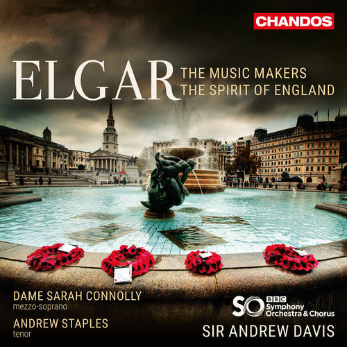 Elgar: The Music Makers, Op. 69 & The Spirit of England, Op.