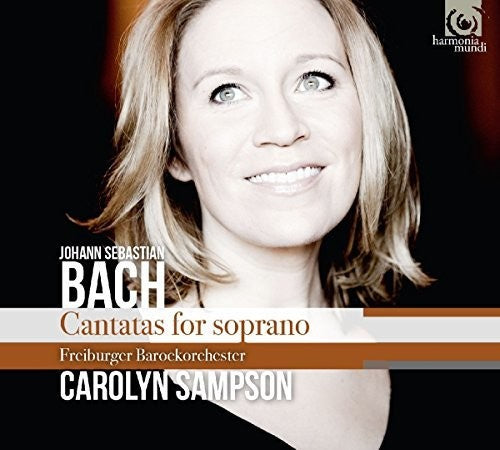 Bach: Cantatas for Soprano / Sampson, Mullejans, Freiburg Baroque Orchestra