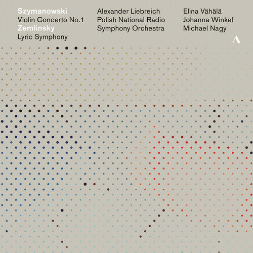 Szymanowski: Violin Concerto No. 1 - Zemlinsky: Lyric Sympho
