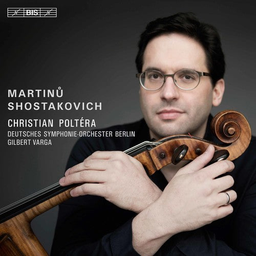 Martinu & Shostakovich: Cello Concertos