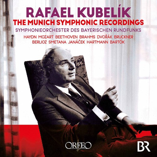 Rafael Kubelík - The Munich Symphonic Recordings