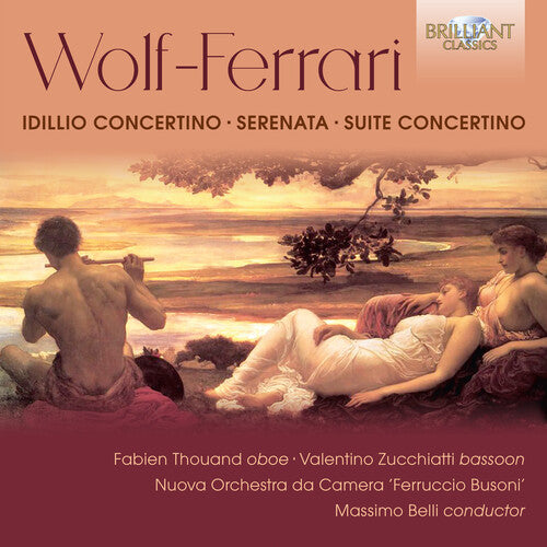 Wolf-Ferrari: Idillio-concertino - Serenata - Suite-concerti