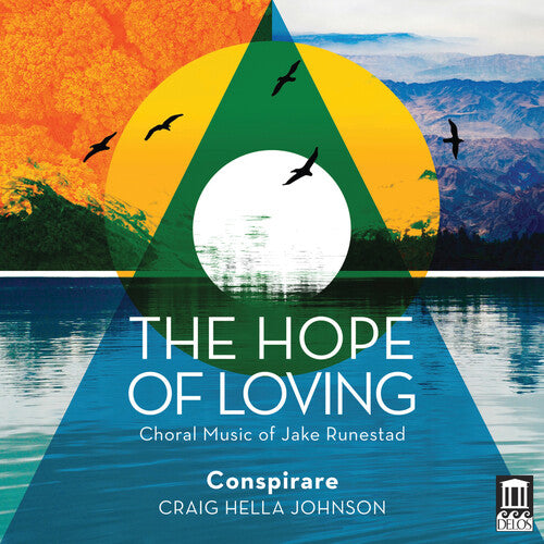 The Hope of Loving - Choral Music of Jake Runestad