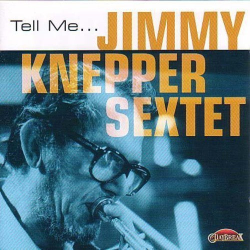 JIMMY KNEPPER SEXTET: Tell Me …