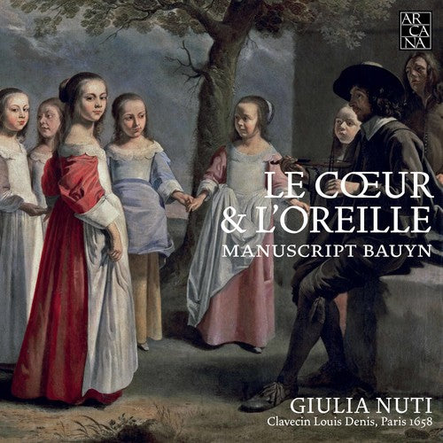 Le coeur & l'oreille: Manuscript Bauyn