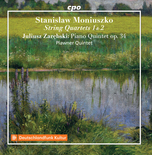 Moniuszko: String Quartets Nos. 1 & 2 - Zarebski: Piano Quin