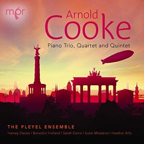 Arnold Cooke: Piano Trio, Quartet and Quintet