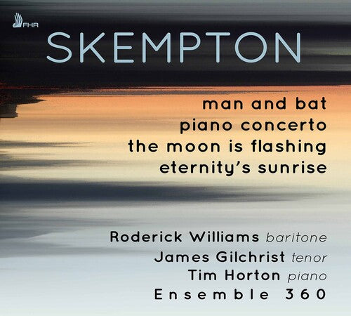 HOWARD SKEMPTON: Man and Bat, Piano Concerto, The Moon is Fl