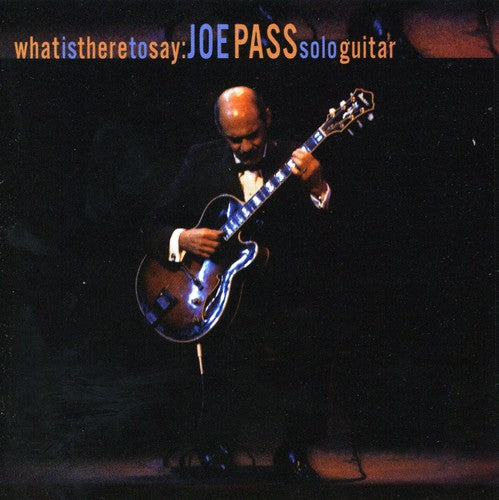 WHAT IS THERE TO SAY: JOE PASS SOLO GUITAR