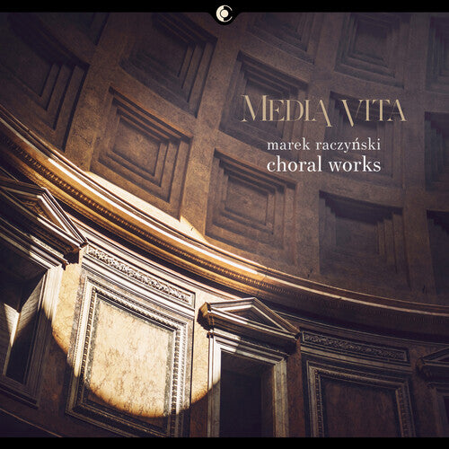 Media vita: Choral Works of Marek Raczynski
