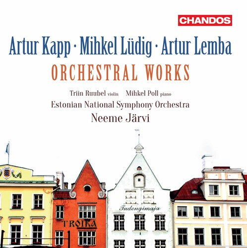 Artur Kapp - Mihkel Lüdig - Artur Lemba: Orchestral Works