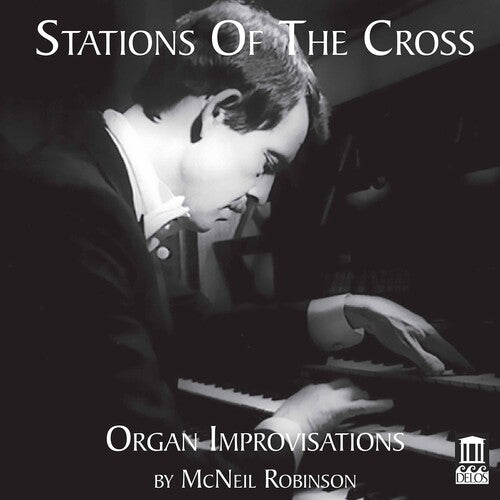 Stations Of The Cross - Organ Improvisations / McNeil Robinson