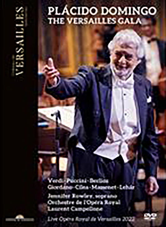 Placido Domingo - The Versailles Gala  Placido Domingo, Jennifer Rowley, Orchestre De L'Opera Royal, Laurent Campellone
