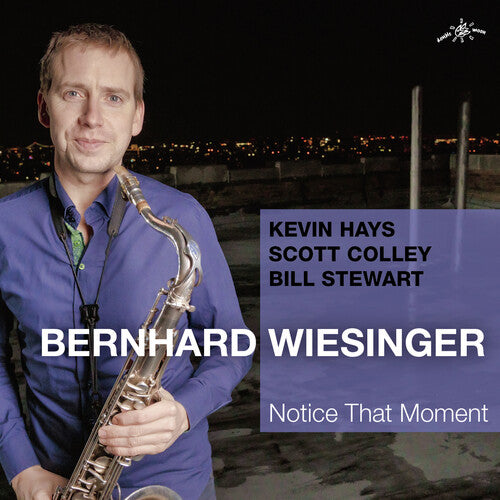 Notice That Moment  Bernhard Wiesinger Quartet