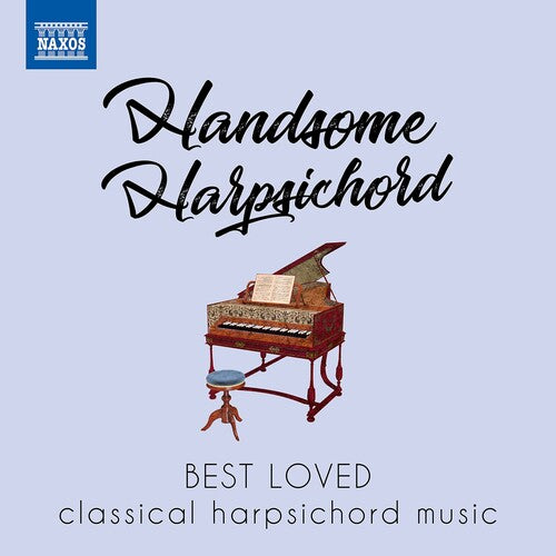 HANDSOME HARPSICHORD - Best Loved Classical Harpsichord Musi