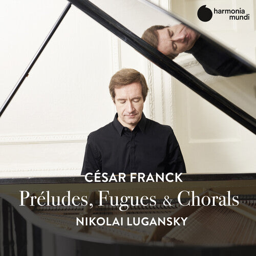 Franck: Preludes, Fugues & Chorals / Lugansky