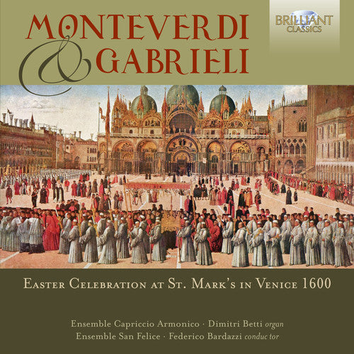 Monteverdi & Gabrieli: Easter Celebration at St. Mark's in V