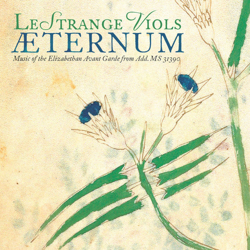 ÆTERNUM: Music of the Elizabethan Avant Garde from Add. MS 3