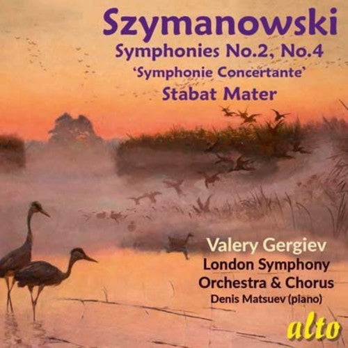 Szymanowski: Symphonies Nos. 2 & 4, Stabat Mater / Matsuev, Gergiev, London Symphony