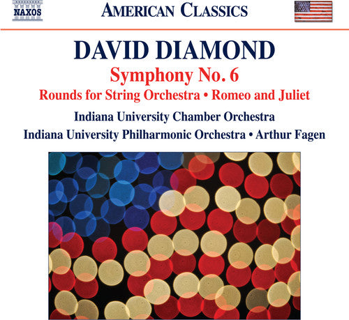 David Diamond: Symphony No. 6, Rounds & Music for Romeo and