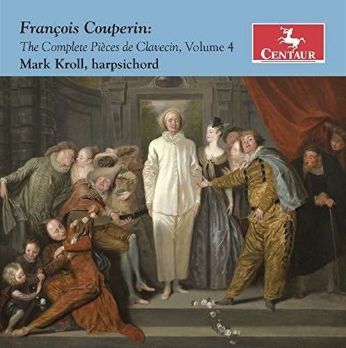 Couperin: The Complete Pièces de Clavecin, Vol. 4
