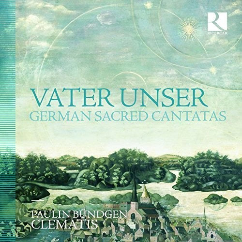 Vater unser. German Sacred Cantatas