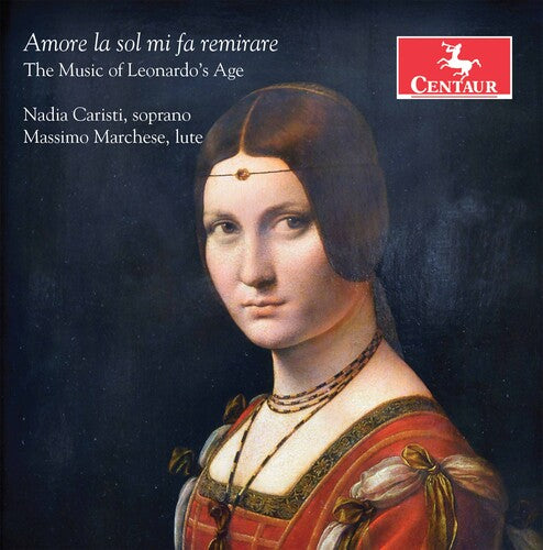 Amore La Sol Mi Fa Remirare: The Music Of Leonardo's Age