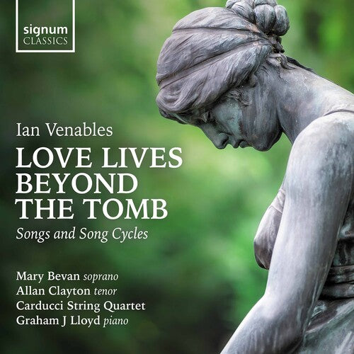 Ian Venables: Love Lives Beyond The Tomb