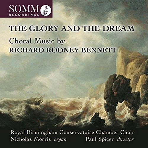 The Glory and the Dream: Choral Music by Richard Rodney Benn
