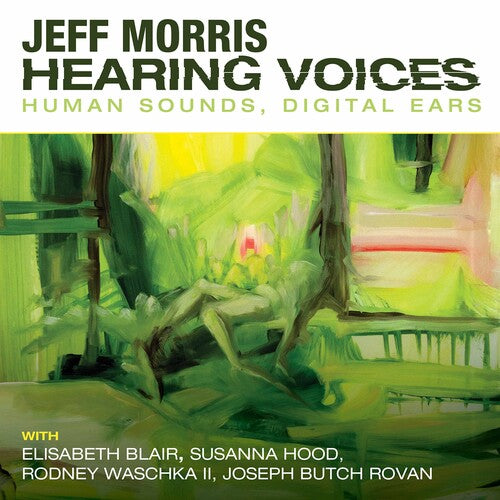 Morris: Hearing Voices - Human Sounds, Digital Ears