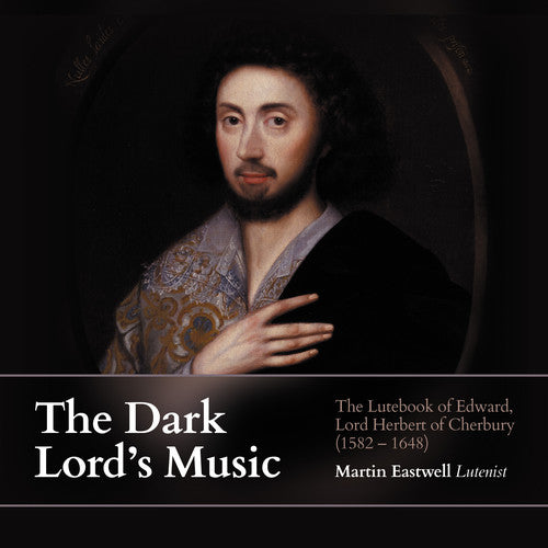The Dark Lord's Music: The Lutebook of Edward, Lord Herbert
