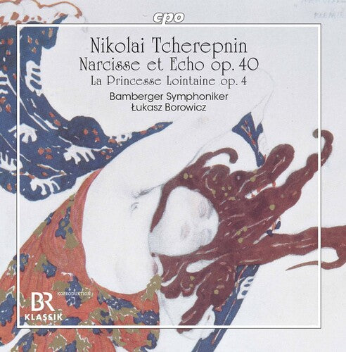Tcherepnin: Narcisse et Echo - La princesse lointaine