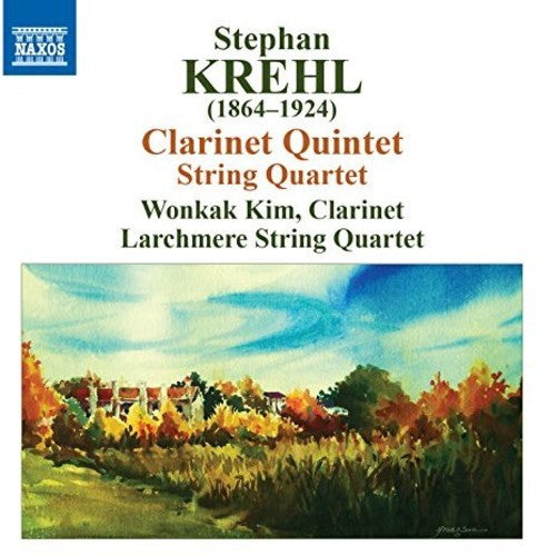 Krehl: String Quartet, Op. 17 & Clarinet Quintet, Op. 19