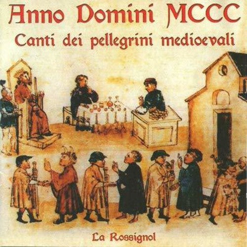 Anno Domini MCCC: Canti dei pellegrini medioevali
