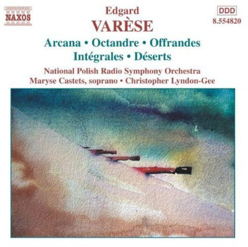 VARESE: Orchestral Works, Vol. 1 - Arcana / Integrales / Des