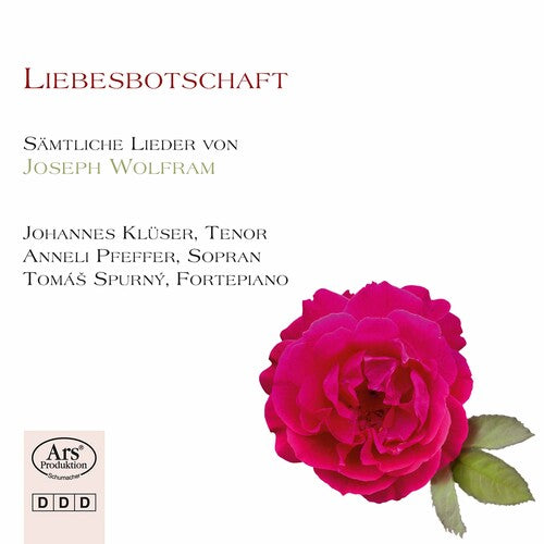 Liebesbotschaft - Complete Songs by Joseph Wolfram