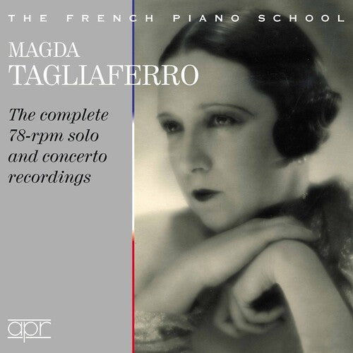 Magda Tagliaferro - The complete 78-rpm solo and concerto re