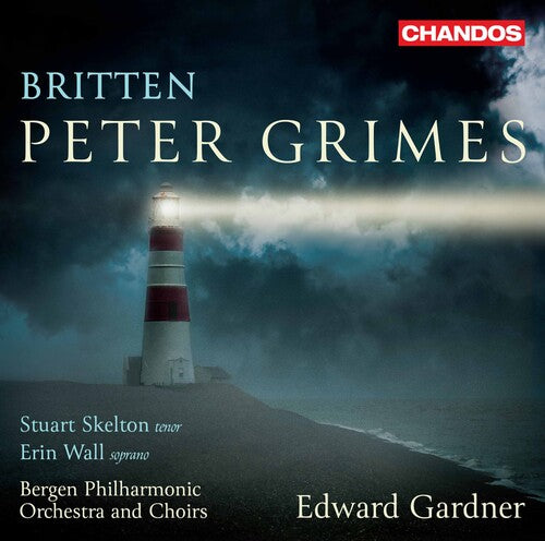 Britten: Peter Grimes  Skelton, Wall, Bergen Philharmonic Orchestra & Choir, Gardner