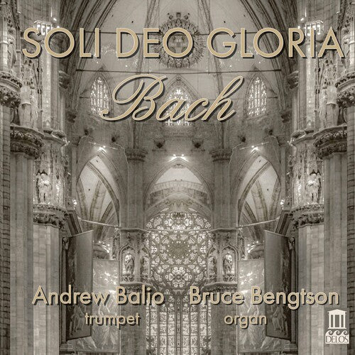Bach: Soli Deo Gloria / Andrew Balio, Bruce Bengtson