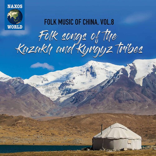 Folk Music Of China, Vol. 8 - Folk Songs Of The Kazakh & Kyr  Various